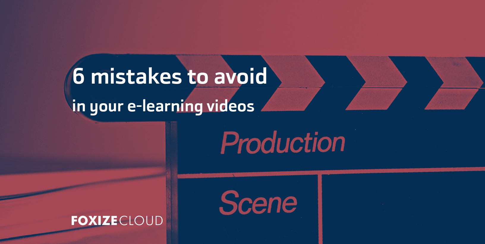 6 mistakes to avoid in your e-learning videos - Foxize Cloud